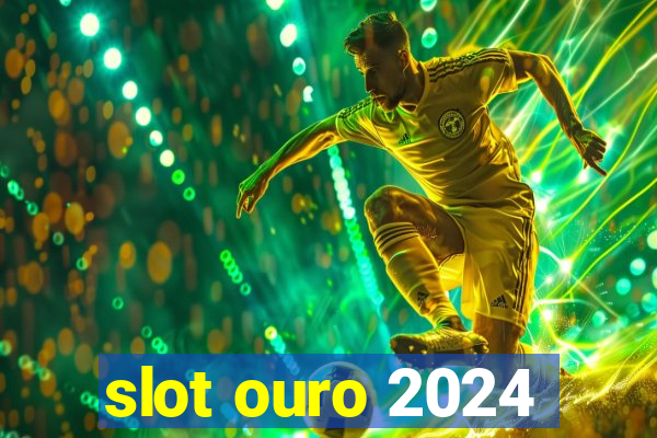 slot ouro 2024