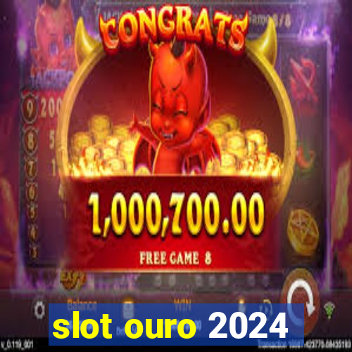 slot ouro 2024