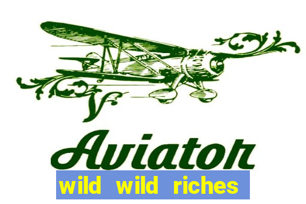 wild wild riches online slot