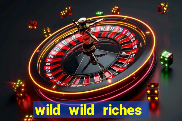 wild wild riches online slot