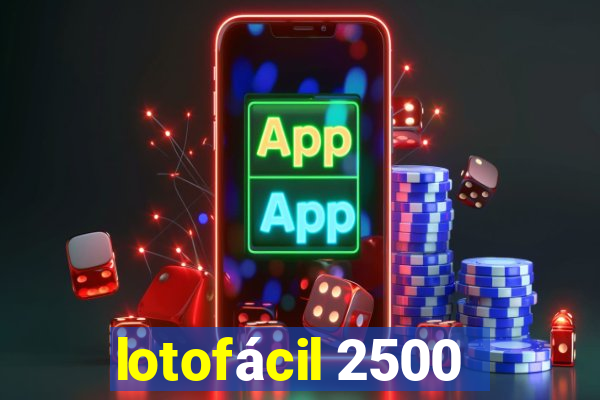 lotofácil 2500