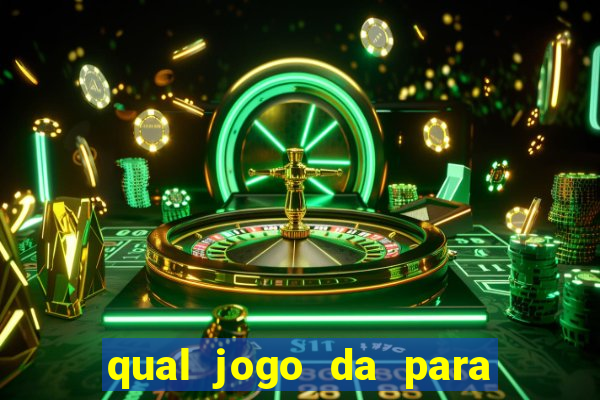 qual jogo da para ganhar dinheiro