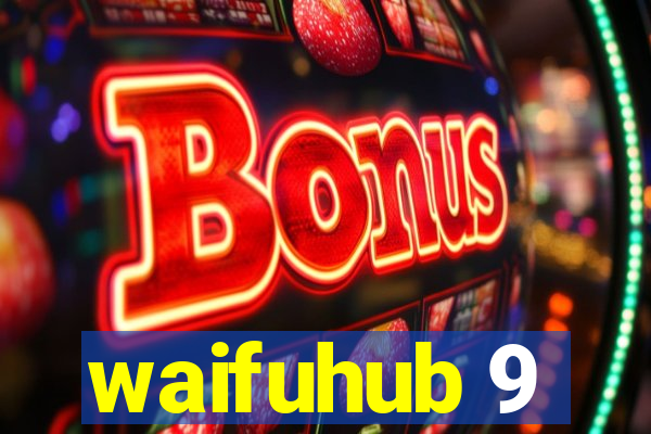 waifuhub 9