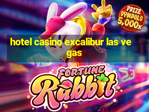 hotel casino excalibur las vegas