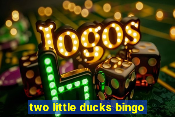 two little ducks bingo