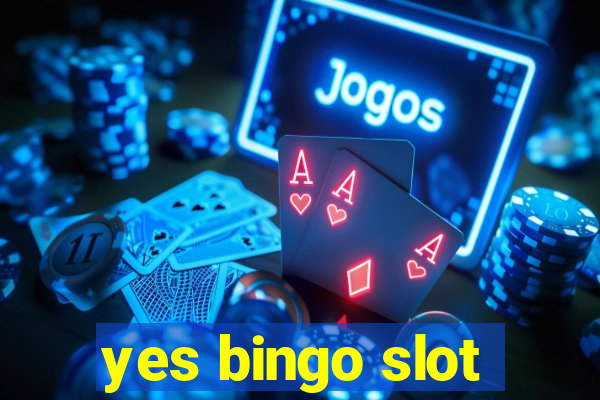 yes bingo slot