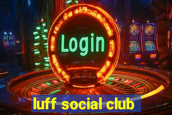 luff social club