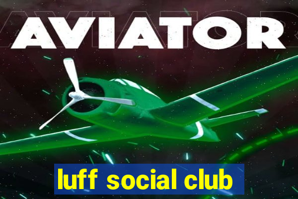 luff social club