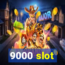 9000 slot