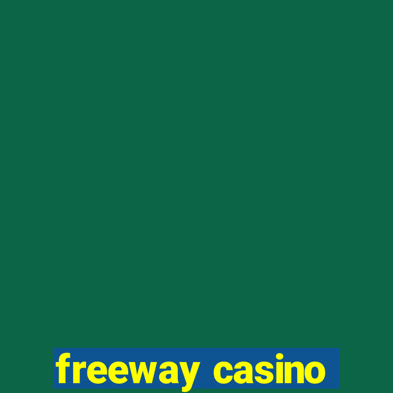 freeway casino