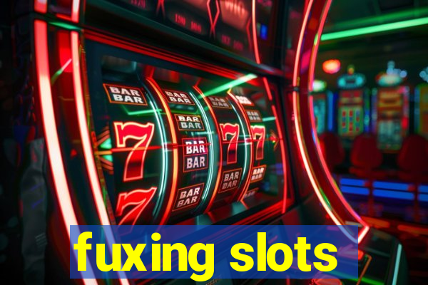 fuxing slots