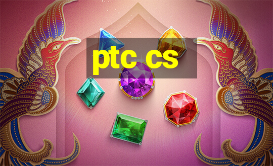 ptc cs