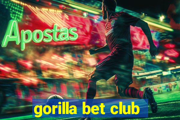 gorilla bet club