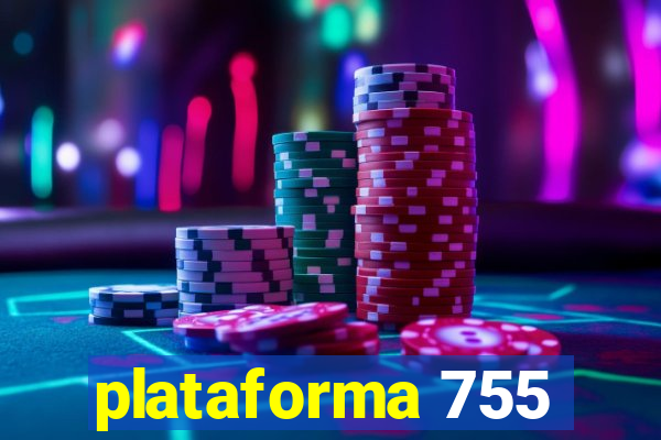 plataforma 755