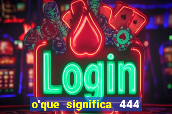 o'que significa 444 no instagram