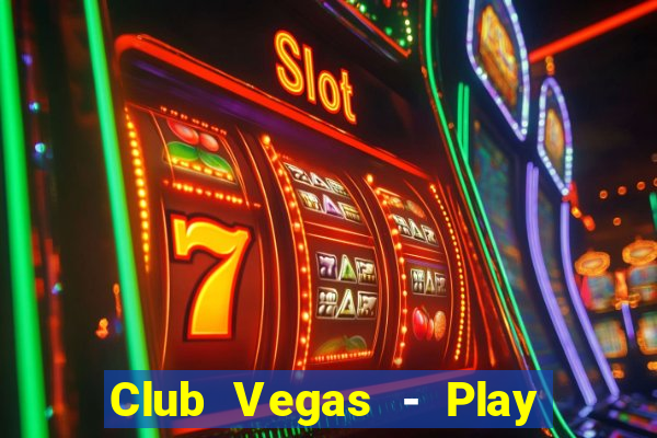 Club Vegas - Play online slots