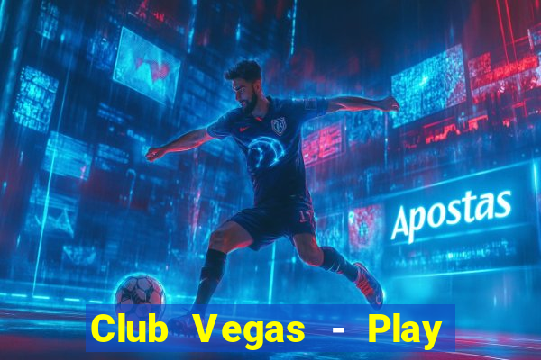 Club Vegas - Play online slots