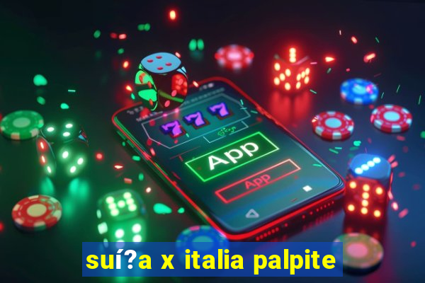 suí?a x italia palpite