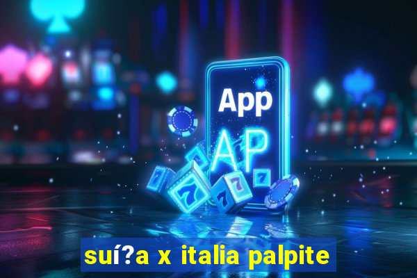 suí?a x italia palpite