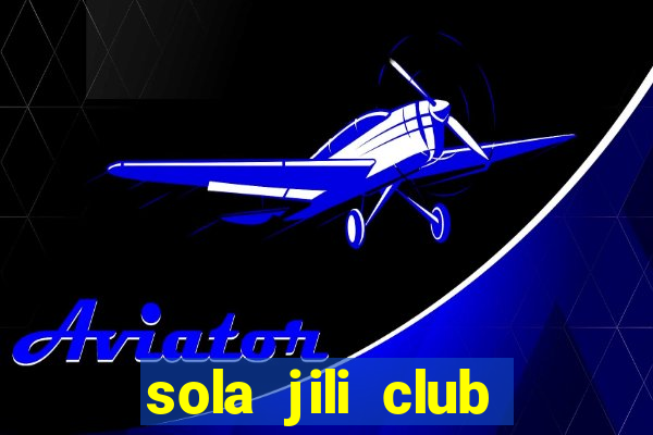 sola jili club casino slots