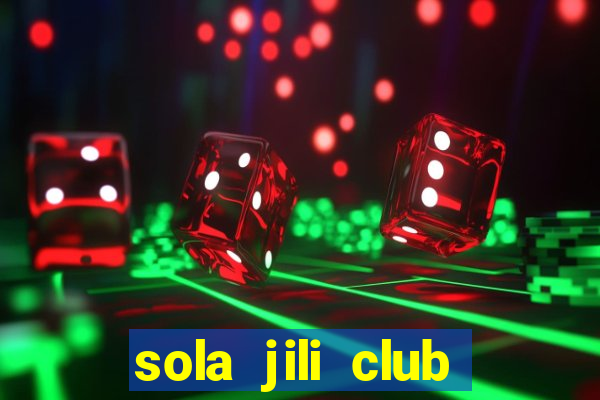 sola jili club casino slots