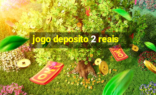 jogo deposito 2 reais