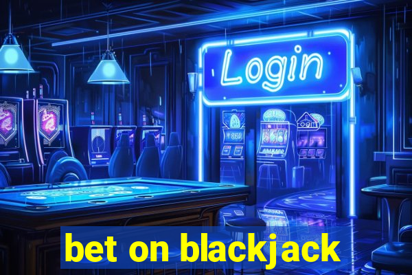 bet on blackjack