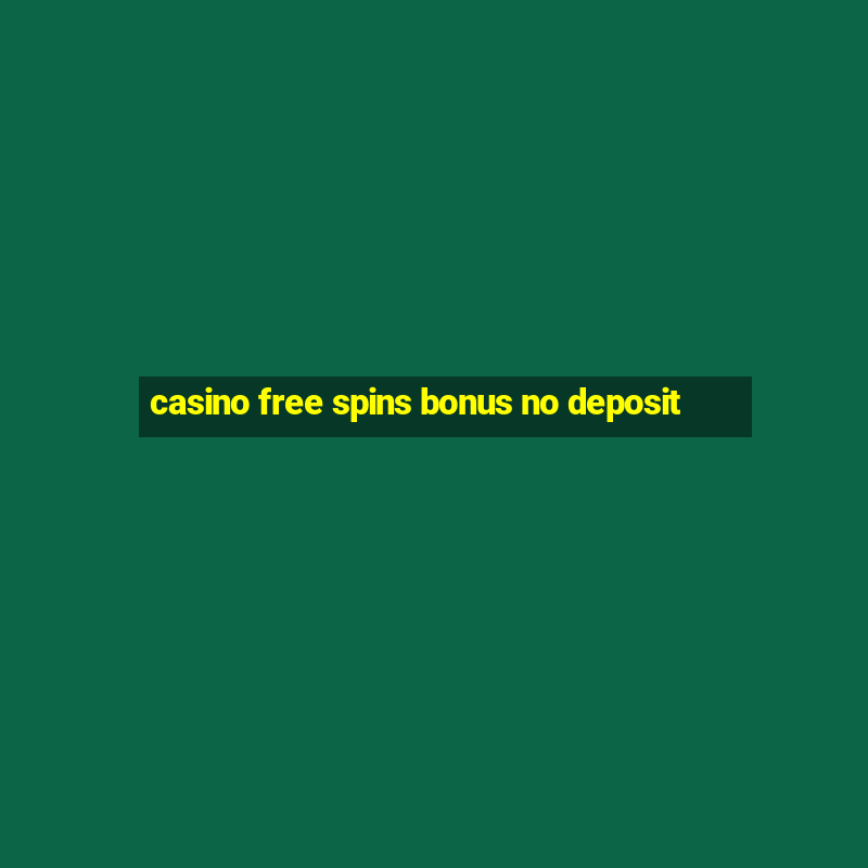 casino free spins bonus no deposit