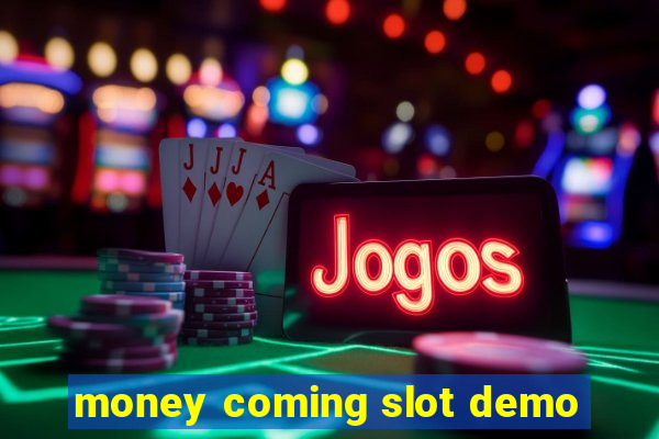 money coming slot demo