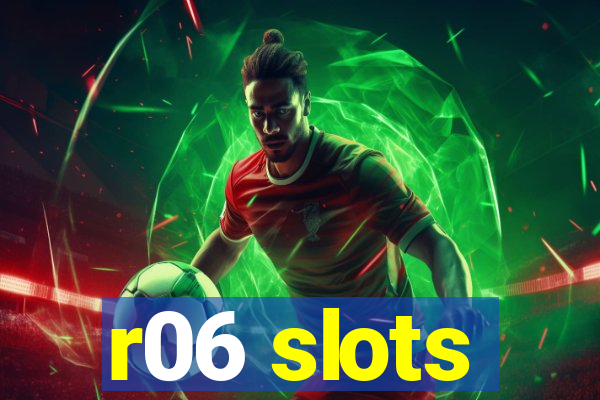 r06 slots