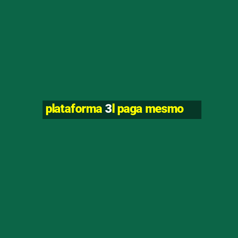 plataforma 3l paga mesmo