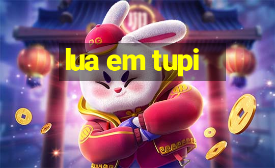 lua em tupi