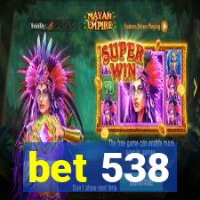 bet 538