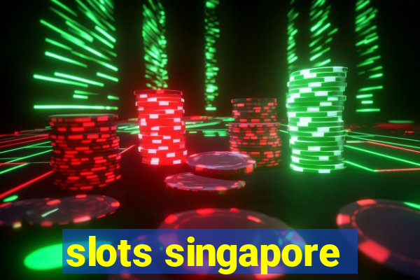 slots singapore