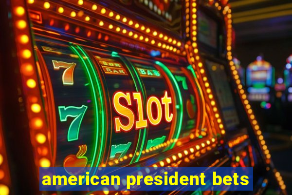 american president bets