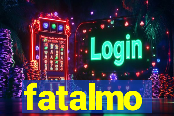 fatalmo