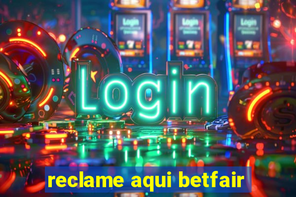 reclame aqui betfair