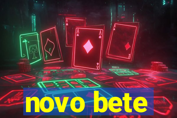 novo bete