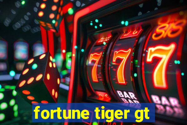 fortune tiger gt