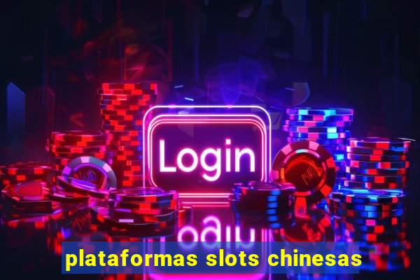 plataformas slots chinesas