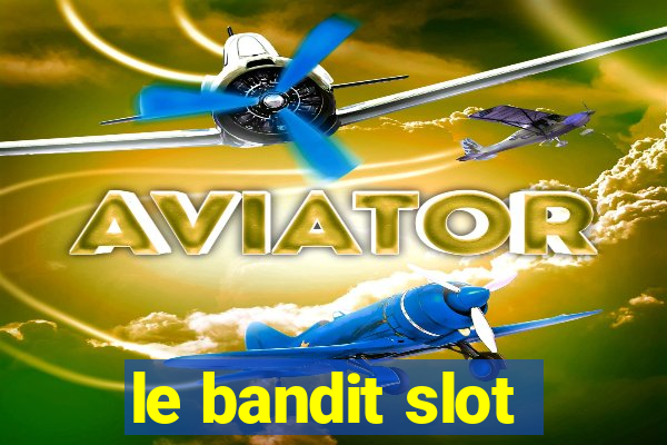 le bandit slot