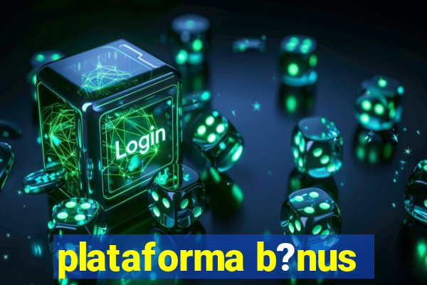 plataforma b?nus