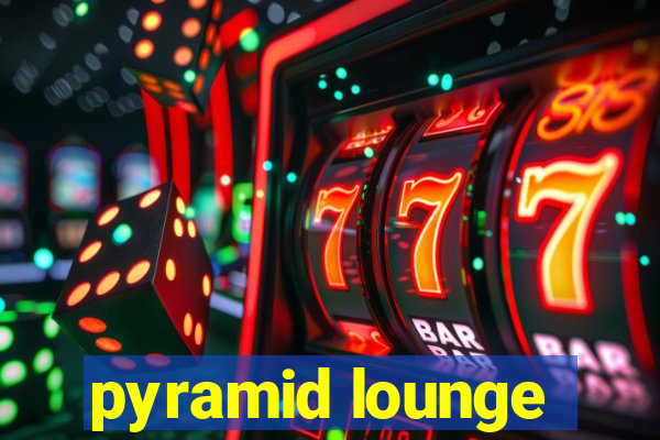 pyramid lounge