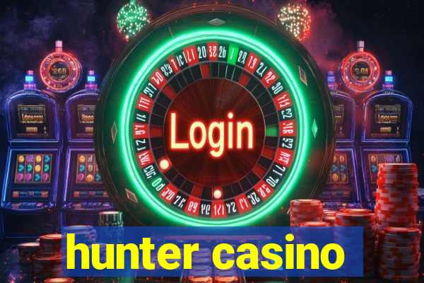 hunter casino