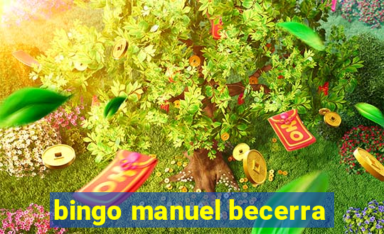 bingo manuel becerra