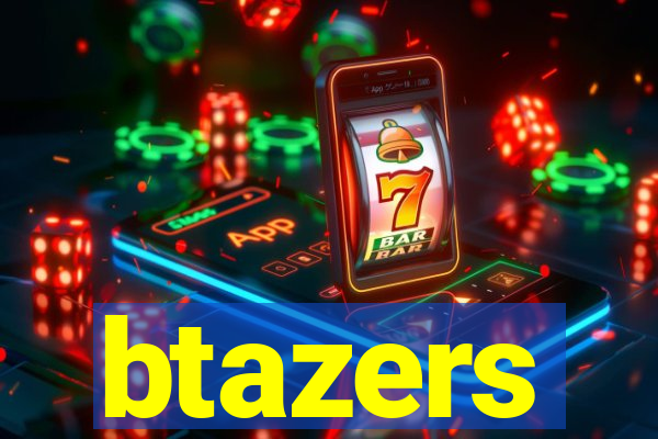 btazers