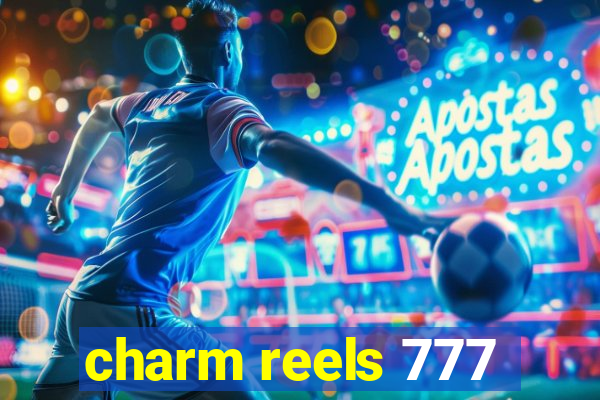 charm reels 777