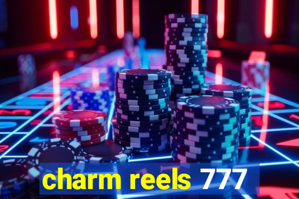 charm reels 777