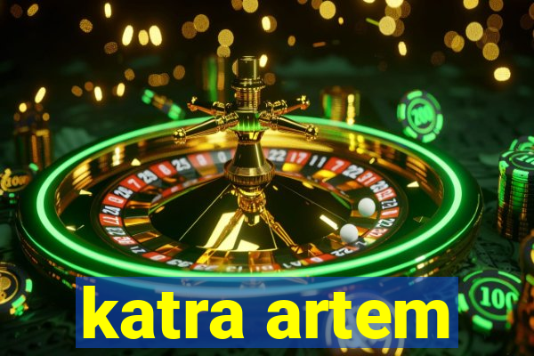 katra artem