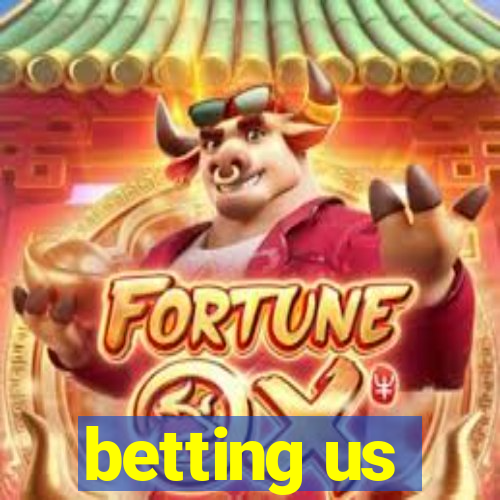 betting us